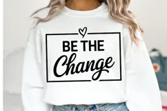 Be the Change Svg Design | Svg Cut Files | Shirt Svg Product Image 1