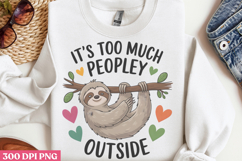 Its Too Peopley Outside PNG, Sloth Sublimation PNG Product Image 2