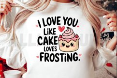 I love you like cake loves frosting Sublimation PNG Product Image 2