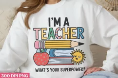 I'm a teacher, what's your PNG, Teacher Appreciation Sublim Product Image 2