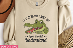 IF YOU FAMILY MET MY YOU WOULD UNDERSTAND PNG Product Image 1