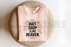 Bait Shop Is My Heaven Fishing Design For Sublimation Product Image 2