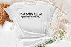 Husband's Problem PNG T-Shirt Design Product Image 2
