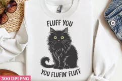 Fluff You, You Fluffin Fluff PNG, Funny Cat Sublimation PN Product Image 2
