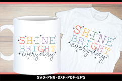 Shine Bright Everyday SVG, Positive Quotes T shirt and Mug Product Image 2