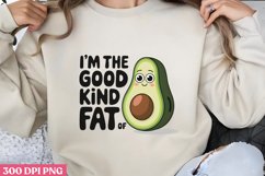 I’m the Good Kind of Fat PNG, Avocado Sublimation PNG Product Image 2