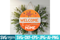 Welcome to Our Home Round Sign,Fall Round Sign Svg Product Image 2