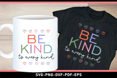 Be kind to every kind SVG, Positive Quotes T shirt and Mug Product Image 1