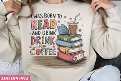 I was born to read and drink , Iced Coffee Mental Health Png Product Image 1