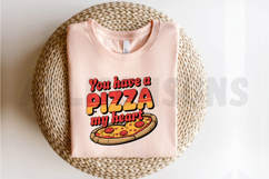 You have a pizza my heart Sublimation, Pizza lover PNG Product Image 2