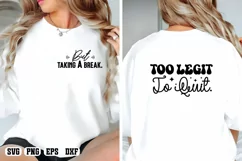 Too legit to quit But taking a break SVG PNG Product Image 1