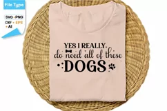 Yes I Really Do Need All Of These Dogs SVG Cut File | Funny Product Image 2