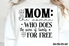 Mom: The woman who does the work of twenty, for free SVG Product Image 2