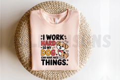 Cute Dog Cartoon Design I Work Hard So My Dog Can Have Nice Product Image 2