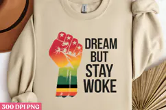 DREAM BUT STAY WOKE PNG, Black History Month sublimation Product Image 2