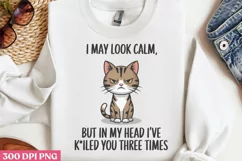 I May Look Calm But in My PNG, Funny Cat Sublimation PNG Product Image 1