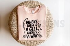 Where There&#039;s A Gill There&#039;s A Way Fishing Graphic Product Image 2