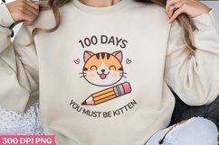 100 Days_ You Must Be Kitten PNG,100 Days Of School Sublimat Product Image 1