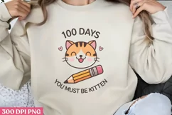 100 Days_ You Must Be Kitten PNG,100 Days Of School Sublimat Product Image 1