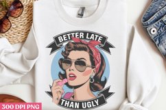 Better Late Than Ugly PNG, Funny Retro Girl sublimation PNG Product Image 2