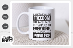If You Think You Love Freedom Vs Privilege PNG Product Image 2