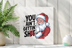 You Ain&#039;t Gettin Sht Santa Claus Quotes Sublimation Clipart Product Image 3