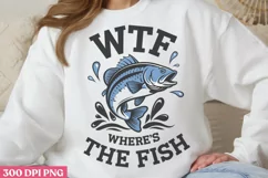Wtf where's the fish PNG, Fishing Sublimation PNF Product Image 1