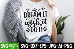 Dream It Wish it Do it SVG Design,Sarcastic SVG Design Product Image 1
