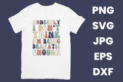 Retro Honestly I Don&#039;t Think I&#039;m Being Dramatic Enough SVG Product Image 2