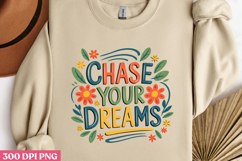 CHASE YOUR DREAMS PNG, Inspired Florals Sublimation PNG Product Image 2