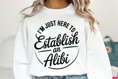 I'm just here to Establish an Alibi Svg | Shirt Svg Product Image 1