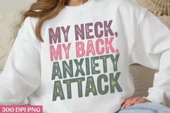 My neck, my anxiety attack PNG, Anxiety Sublimation PNG Product Image 1