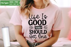 Life Is Good You Should Get One SVG Cut File | Sarcastic SVG Product Image 2