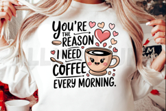 Cute Coffee Quote Graphic You Are The Reason I Need Coffee Product Image 2