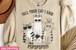Tell Your Cat I Said Psspspsps!!! PNG, Funny Animals Sublima Product Image 1