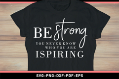 Be strong you never know ho you are inspiring, Motivational Product Image 2