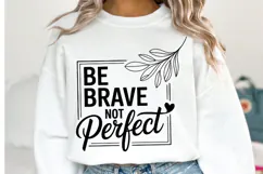 Be Brave not Perfect Svg | Svg Cut Files | Shirt Svg Product Image 1