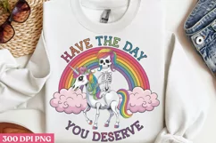 Have the day you deserve PNG, Funny Skeleton Sublimation PNG Product Image 1