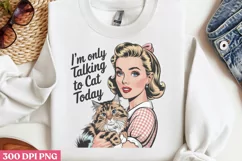 I'm only talking to cat PNG, Funny Retro Girl sublimation PN Product Image 3