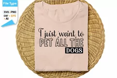 I Just Want To Pet All The Dogs SVG Cut File | Funny Dog SVG Product Image 2