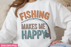 Fishing Makes Me Happy PNG, Fishing Sublimation PNG Product Image 1