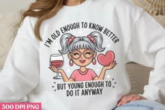 I'm Old Enough PNG, Funny Grandma Sublimation Quotes Product Image 1