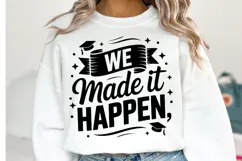 We made it happen svg | Graduation Svg | Shirt Svg Product Image 1