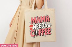 Mama needs coffee PNG, Mom Mama PNG Product Image 1