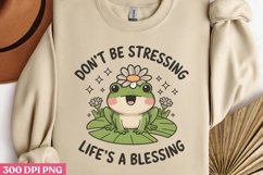 Don&#039;t be stressing life&#039;s a blessing PNG, Funny Frog Sublima Product Image 1