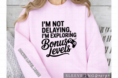 I’m Not Delaying I’m Exploring Bonus Levels PNG Gamer Sleeve Product Image 1
