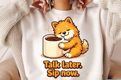 Talk Later Sip Now Funny Dog Coffee Lover Shirt Design Product Image 2