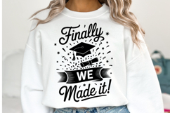 Finally We Made It svg | Graduation Svg | Shirt Svg Product Image 1