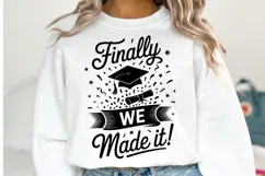 Finally We Made It svg | Graduation Svg | Shirt Svg Product Image 1