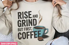 Rise and grind, but first PNG, Retro Funny Coffee Sublimatio Product Image 1